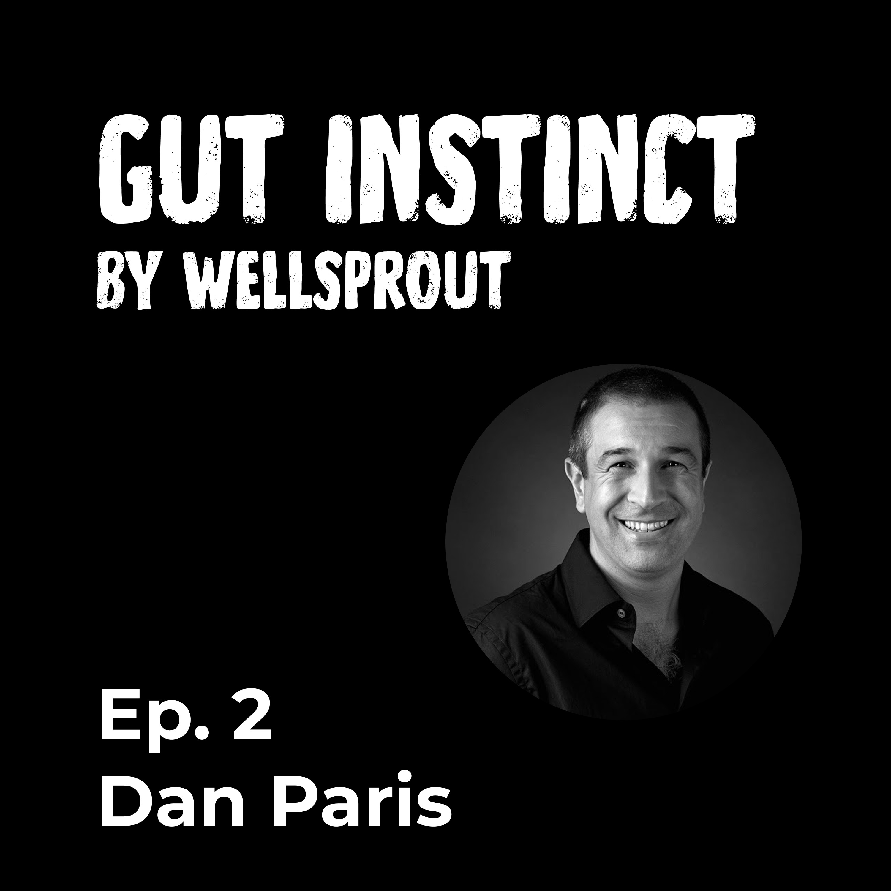 Gut Instinct: Dan Paris (Ep. 2)